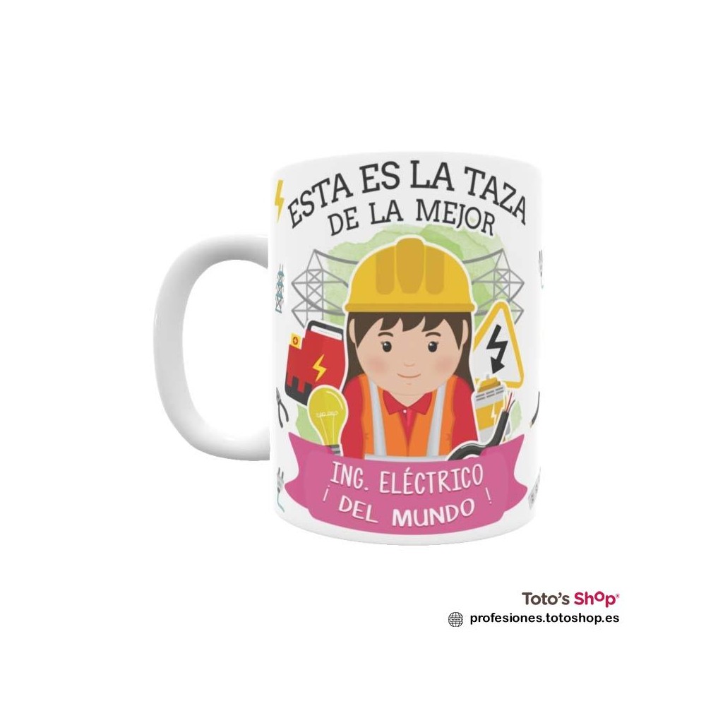 Taza personalizada con tu dedicatoria para la mejor INGENIERO ELÉCTRICO.