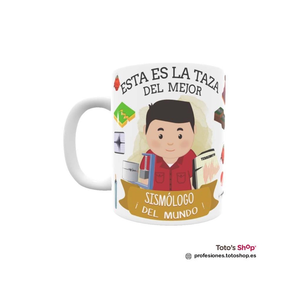 Taza personalizada con tu dedicatoria para el mejor SISMÓLOGO.