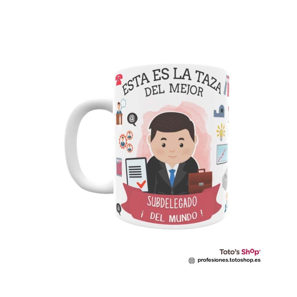 Taza personalizada con tu dedicatoria para el mejor SUBDELEGADO.