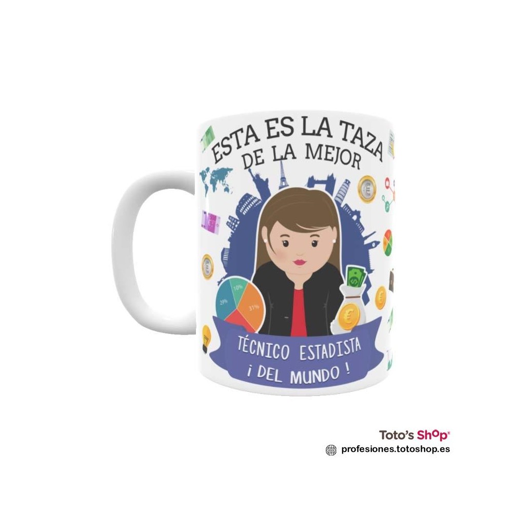 Taza personalizada con tu dedicatoria para la mejor TÉCNICO ESTADÍSTICA.