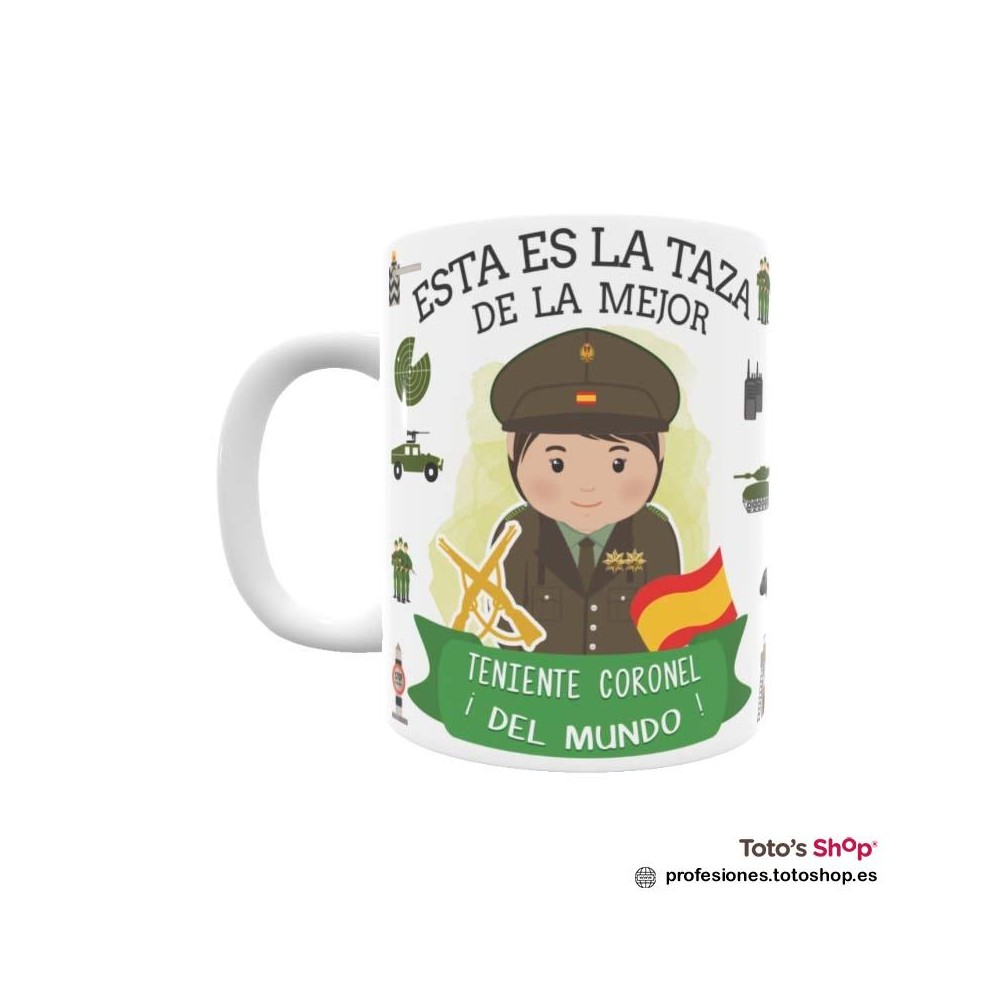 Taza personalizada con tu dedicatoria para la mejor TENIENTE CORONEL DEL EJÉRCITO.