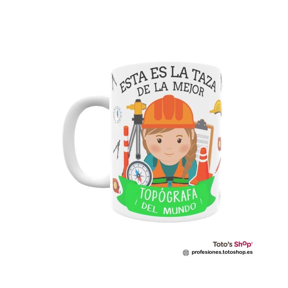 Taza personalizada con tu dedicatoria para la mejor TOPÓGRAFA.