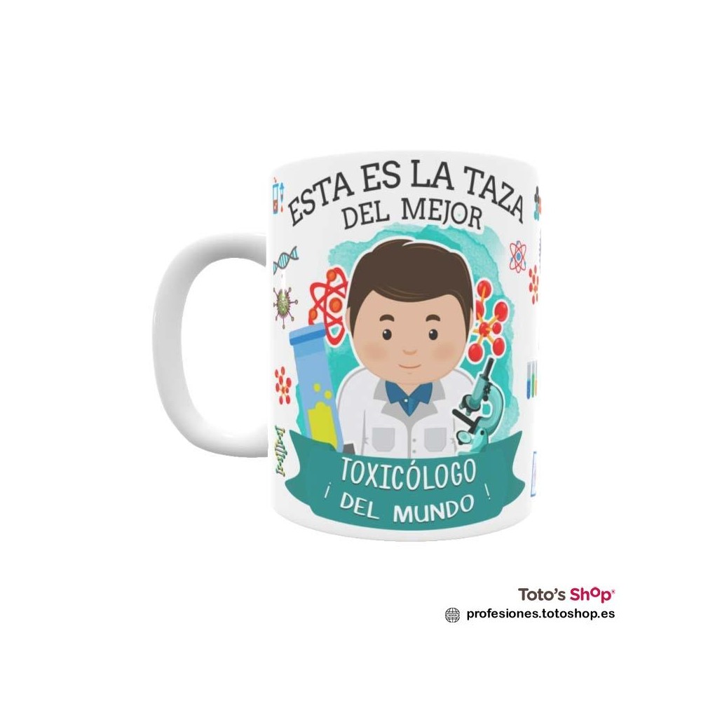 Taza personalizada con tu dedicatoria para el mejor TOXICÓLOGO.