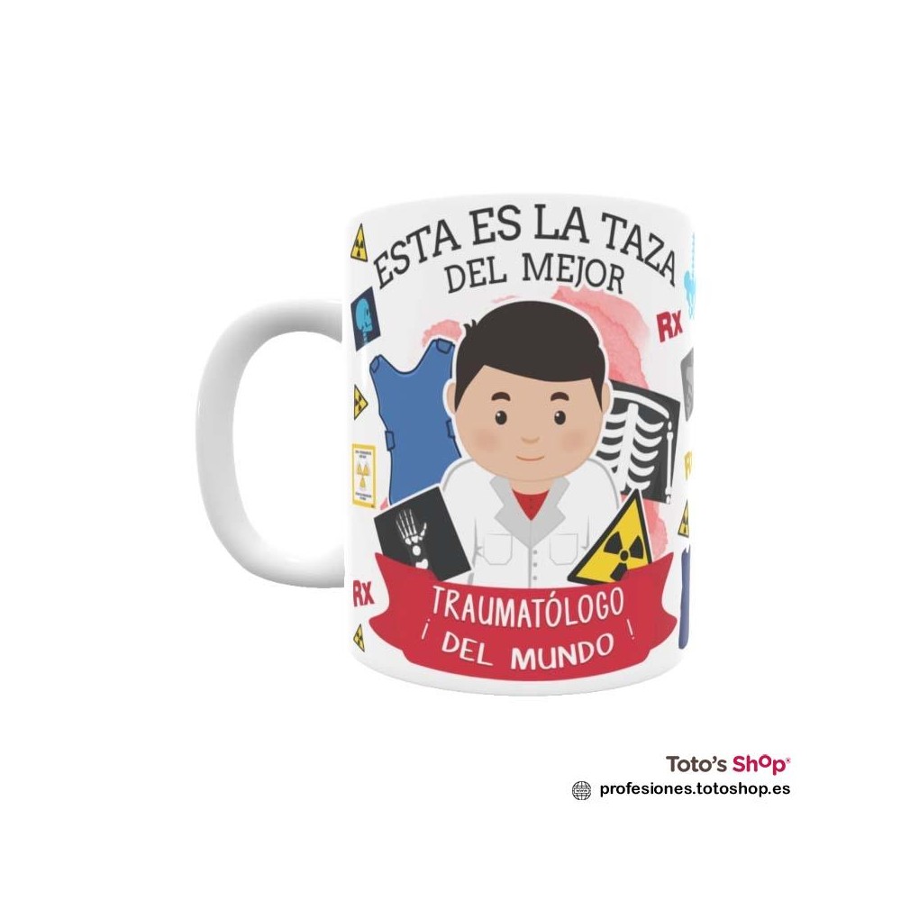 Taza personalizada con tu dedicatoria para el mejor TRAUMATÓLOGO.