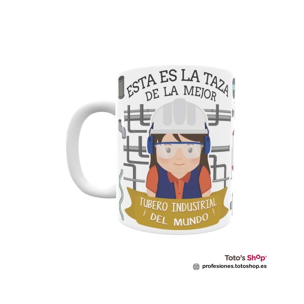 Taza personalizada con tu dedicatoria para la mejor TUBERO INDUSTRIAL.