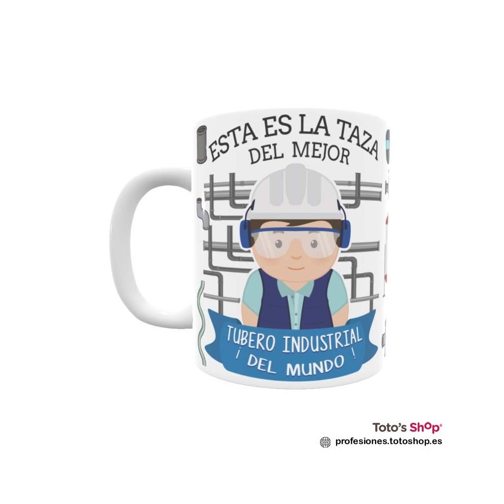 Taza personalizada con tu dedicatoria para el mejor TUBERO INDUSTRIAL.