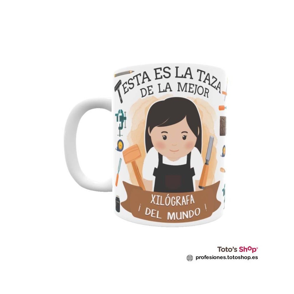 Taza personalizada con tu dedicatoria para la mejor XILÓGRAFA.