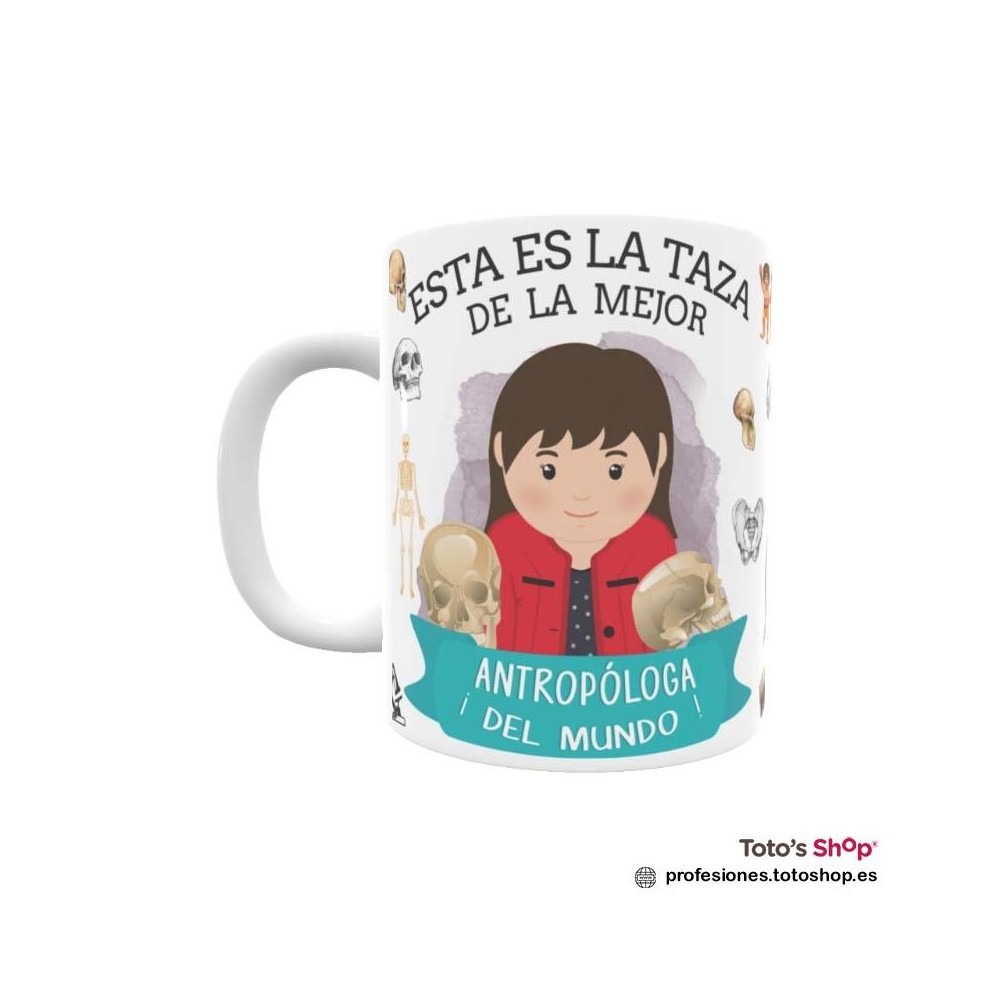 Taza personalizada con tu dedicatoria para la mejor ANTROPÓLOGA.