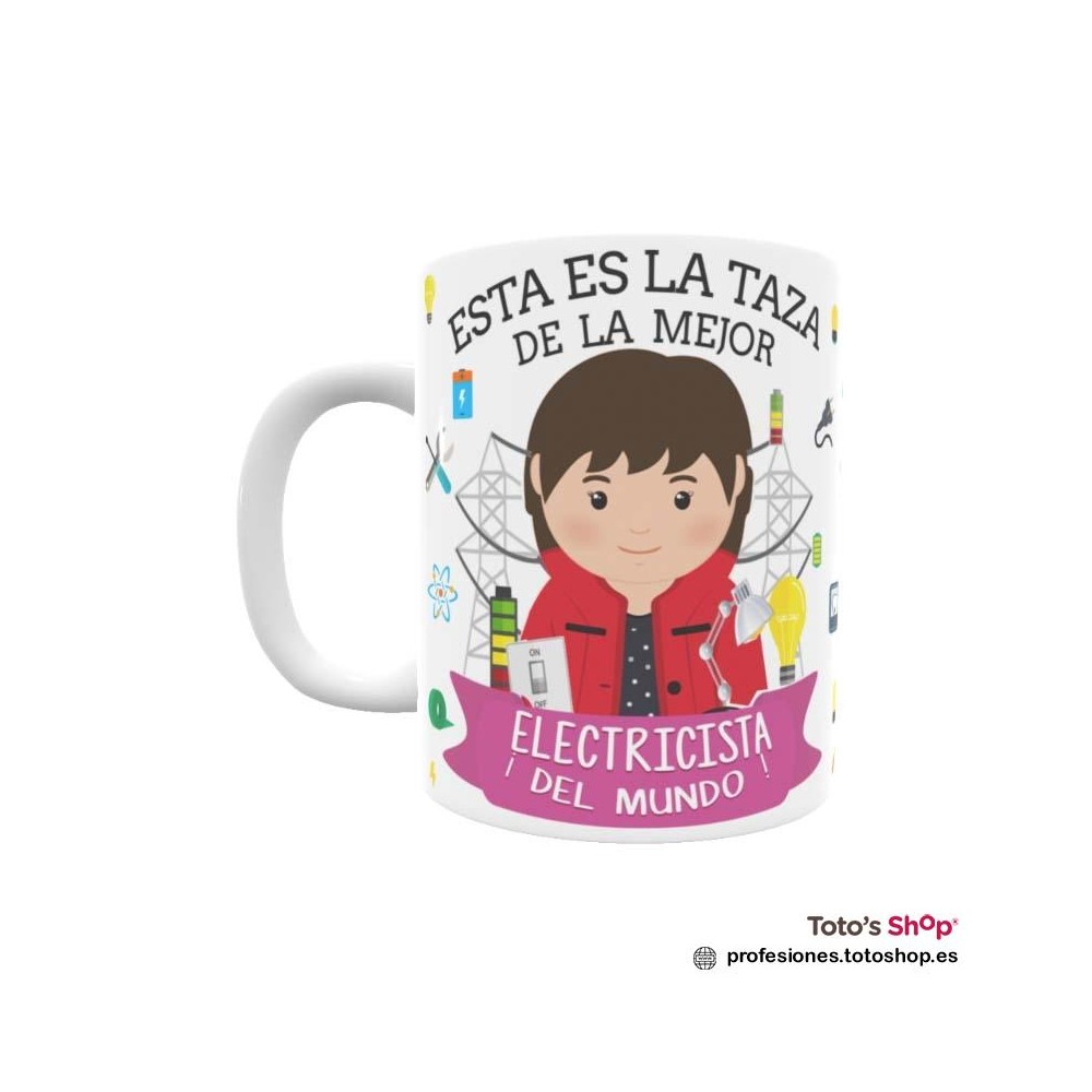 Taza personalizada  con tu dedicatoria para la mejor ELECTRICISTA.